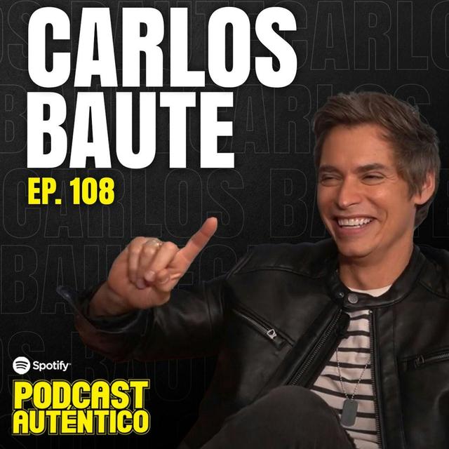 Carlos Baute |  No dejo a mis hijos con el celular | Auténtico #108 - podcast episode cover