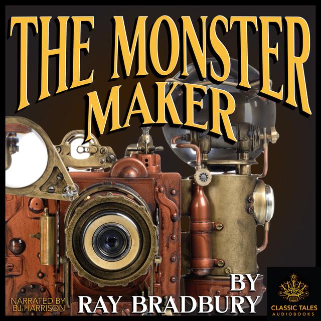 Ep. 732, The Monster Maker, by Ray Bradbury - podcast episode cover