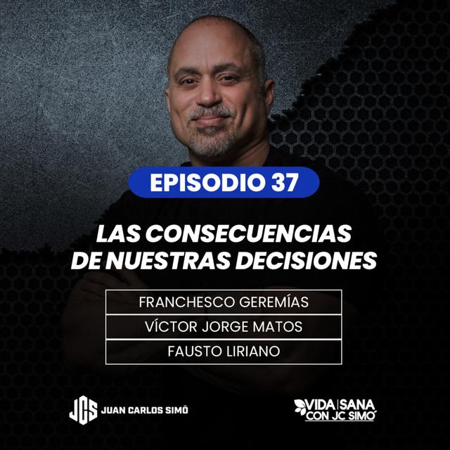 Las Consecuencias de Nuestras Decisiones - Ep. 37 - podcast episode cover