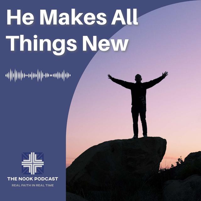 He Makes All things New - Season 4 Finale - podcast episode cover