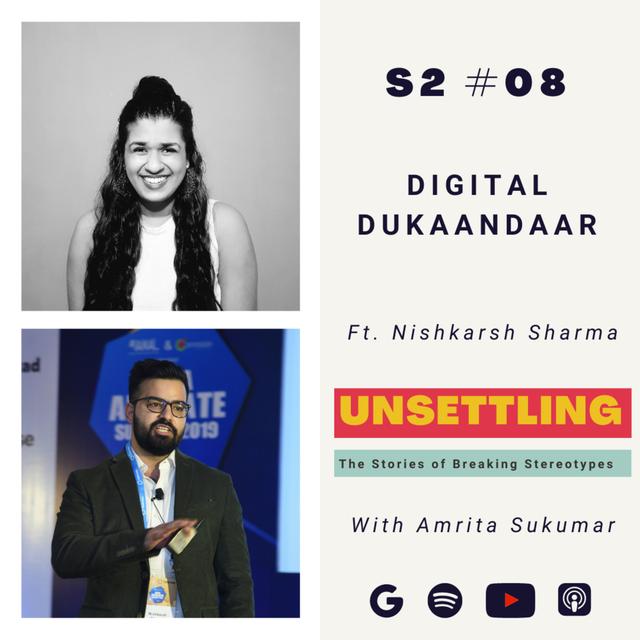 Ep-08: Digital Dukaandaar ft. Nishkarsh Sharma on UNSETTLING by Amrita Sukumar - podcast episode cover