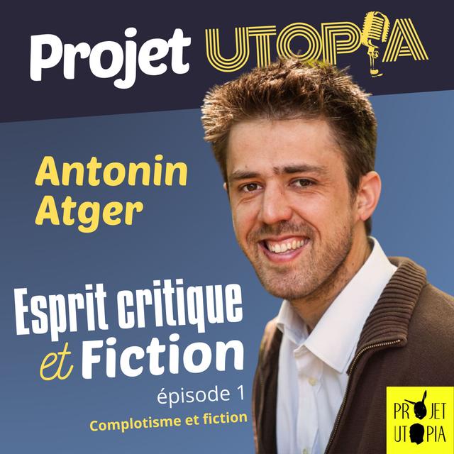 Esprit critique et fiction, part. 1 - Antonin Atger - podcast episode cover