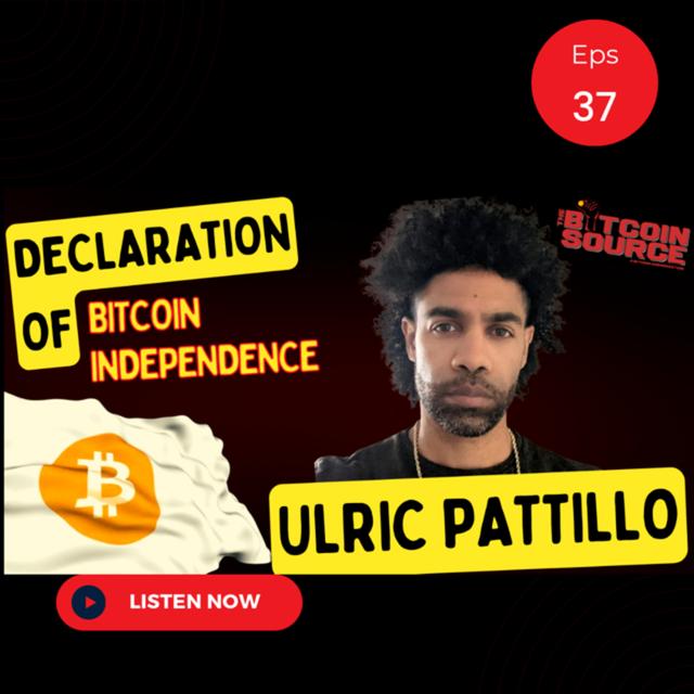 Declaration of Bitcoin Independence- Ulric Pattillo - podcast episode cover