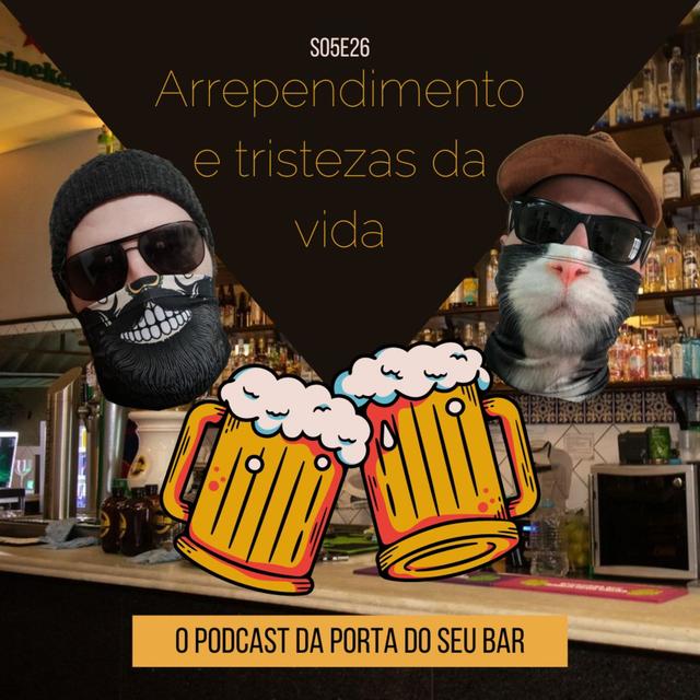 S05E26 - Arrependimento e tristezas da vida - podcast episode cover