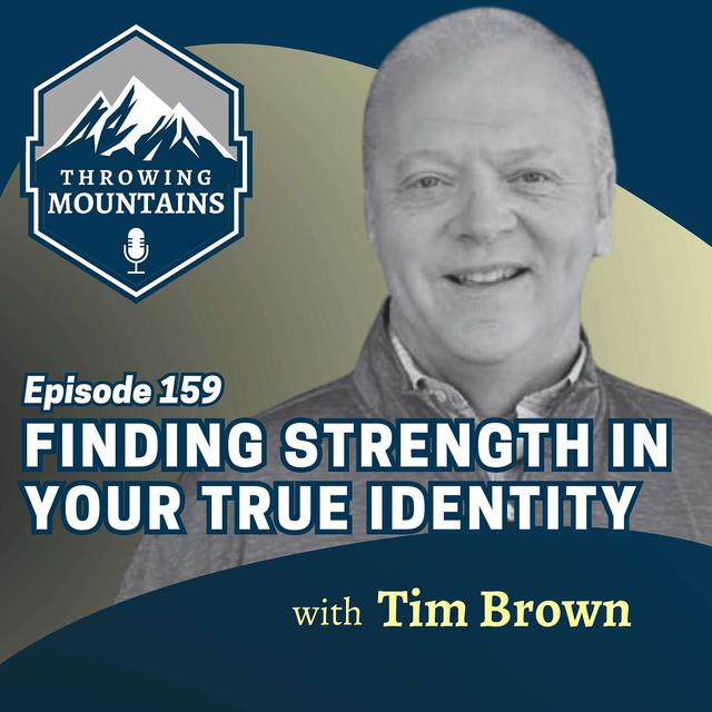 Finding Strength in Your True Identity in Christ with Tim Brown - podcast episode cover