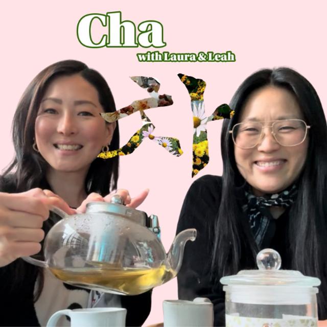 Cha with Laura and Leah - podcast episode cover