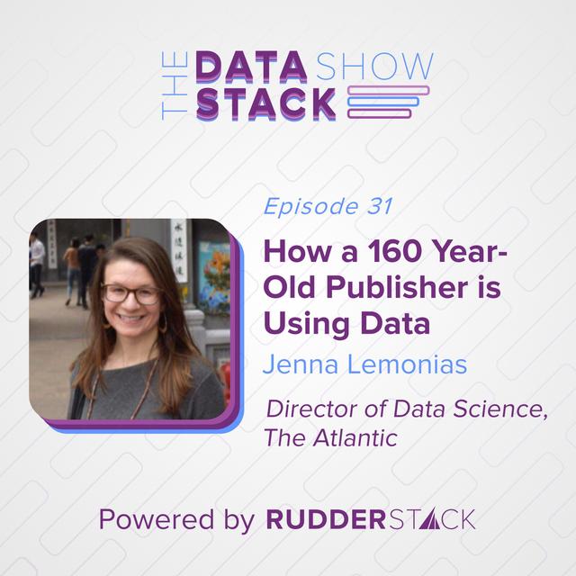 31: How a 160 Year-Old Publisher is Using Data with Jenna Lemonias From the Atlantic - podcast episode cover