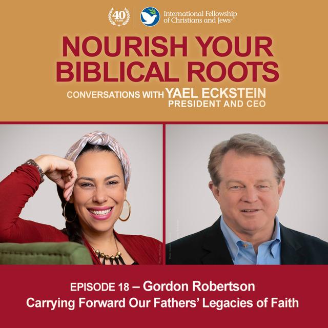 Conversations with Yael Eckstein: Gordon Robertson - Carrying On Our Fathers' Legacies of Faith - podcast episode cover