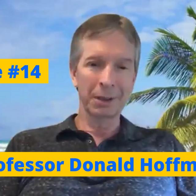An In Depth Conversation With Donald Hoffman | Truth & Consciousness, Evolution & Spacetime - #14 - podcast episode cover