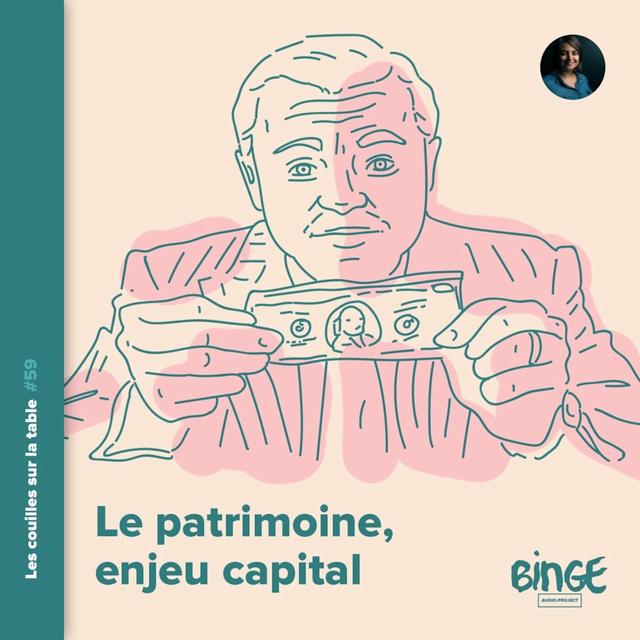 Le patrimoine, enjeu capital - podcast episode cover