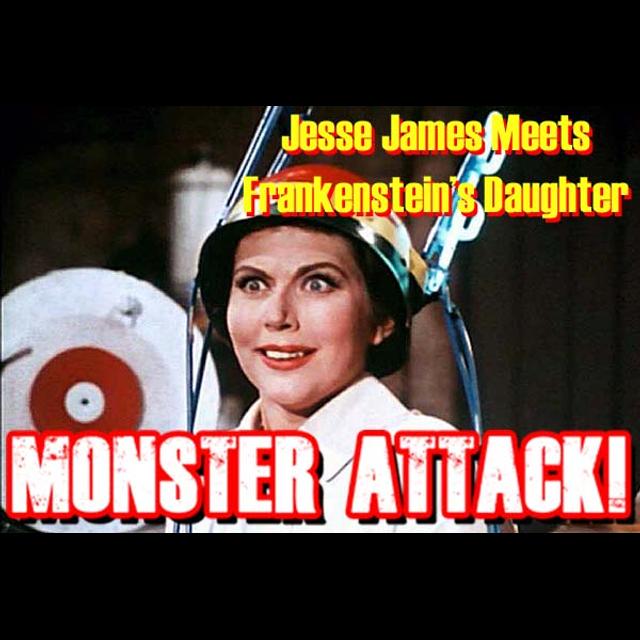 Jesse James Meets Frankenstein's Daughter| Monster Attack! Ep.207 - podcast episode cover