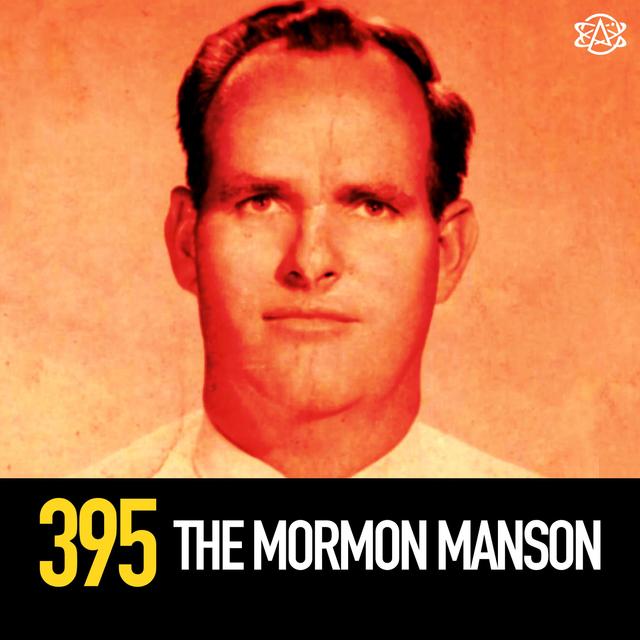 395 - Ervil LeBaron: The Mormon Manson - podcast episode cover