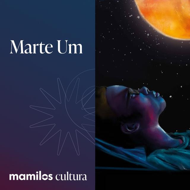 Mamilos Cultura 80: Filme - Marte Um - sonhos, família e esperança - podcast episode cover