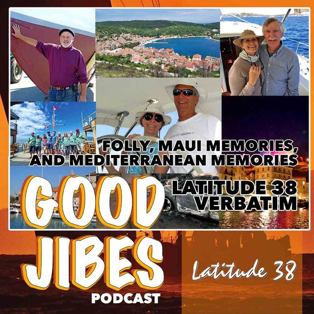 Folly, Maui Memories, and Mediterranean Memories (Latitude 38 Verbatim) - podcast episode cover