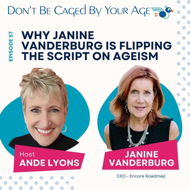 EP 57 Why Janine Vanderburg is Flipping the Script on Ageism - podcast episode cover