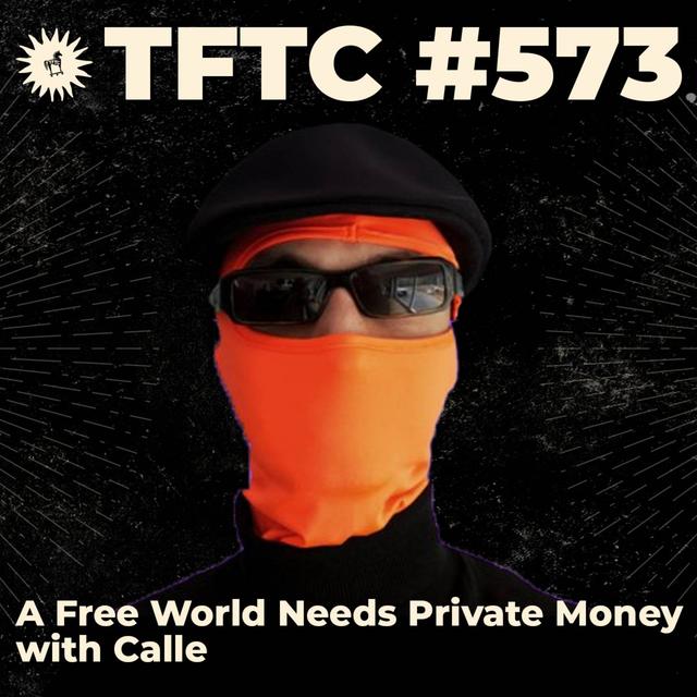 #573: A Free World Needs Private Money with Calle - podcast episode cover