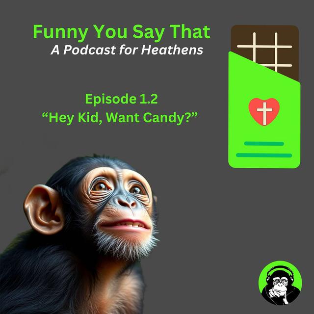 Hey kid, want some candy? - podcast episode cover
