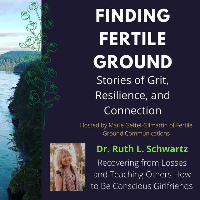 Ruth L. Schwartz: Recovering from Losses and Teaching Others How to Be Conscious Girlfriends - podcast episode cover