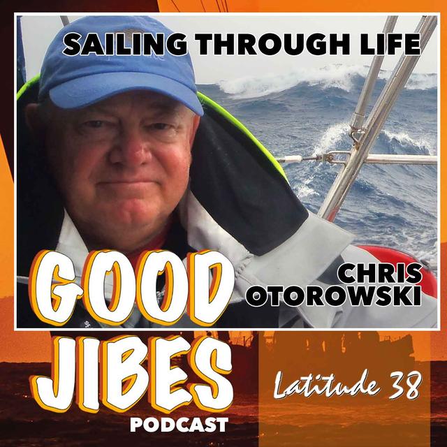 Chris Otorowski on Sailing through Life - podcast episode cover