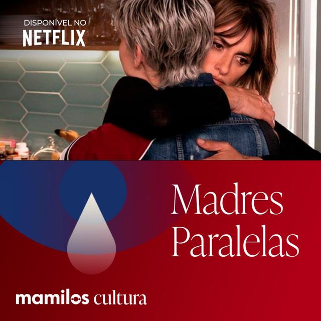 Mamilos Cultura 51: Filme “Madres Paralelas” - O preço do silêncio - podcast episode cover