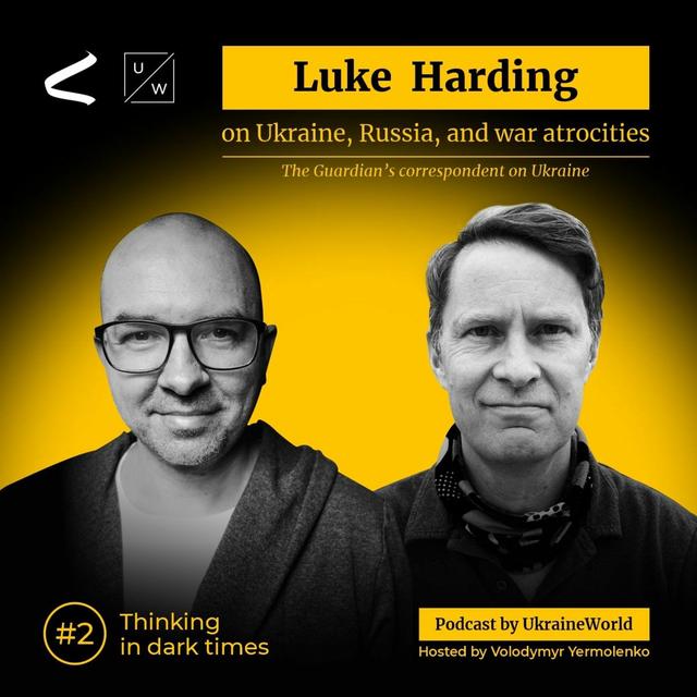 Luke Harding on Ukraine, Russia, and war atrocities | Thinking in Dark Times # 2 - podcast episode cover