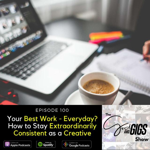Your Best Work - Everyday? How to Stay Extraordinarily Consistent as a Creative - podcast episode cover