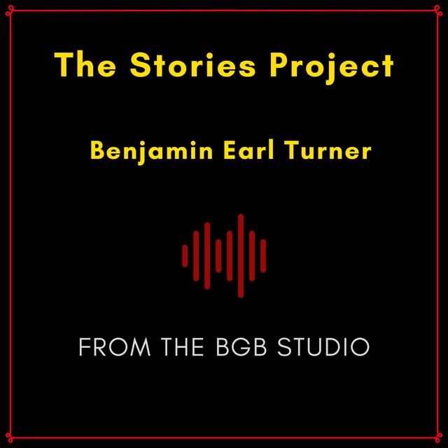 The BGB Studio Presents: The Stories Project | Night One: Benjamin Earl Turner - podcast episode cover