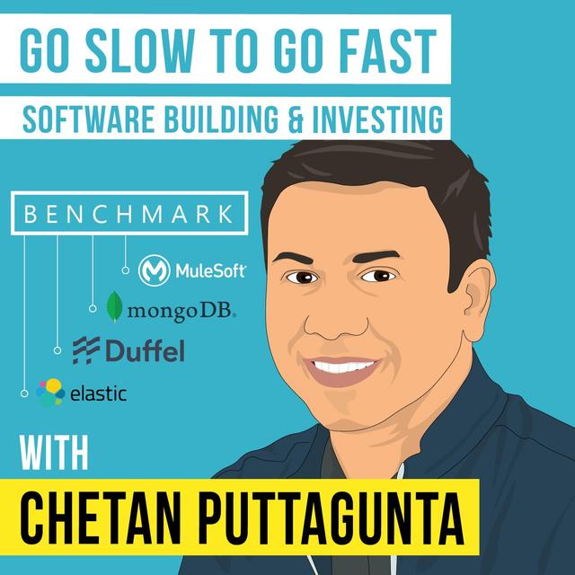 Chetan Puttagunta – Go Slow to Go Fast: Software Building and Investing - [Invest Like the Best, EP.156] - podcast episode cover