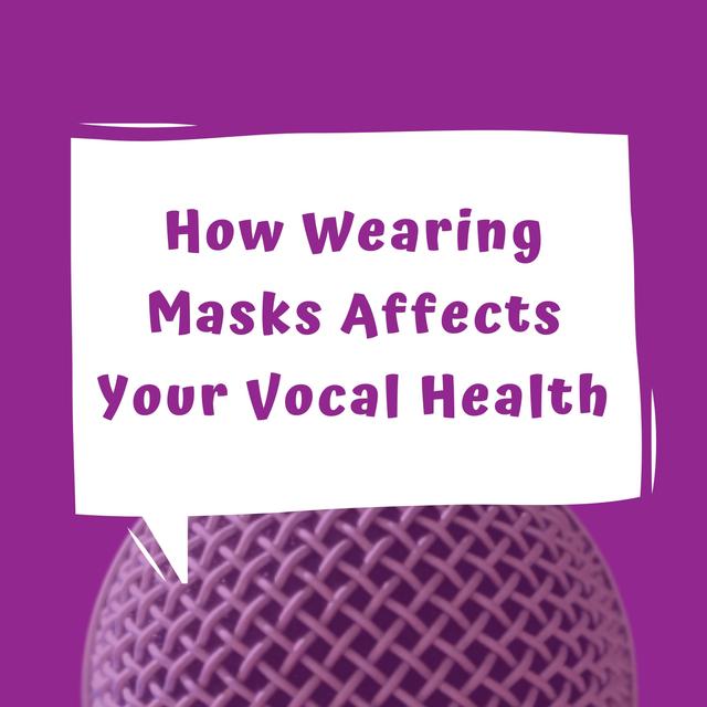 How Wearing Masks Affects Your Vocal Health - Episode 8 - podcast episode cover