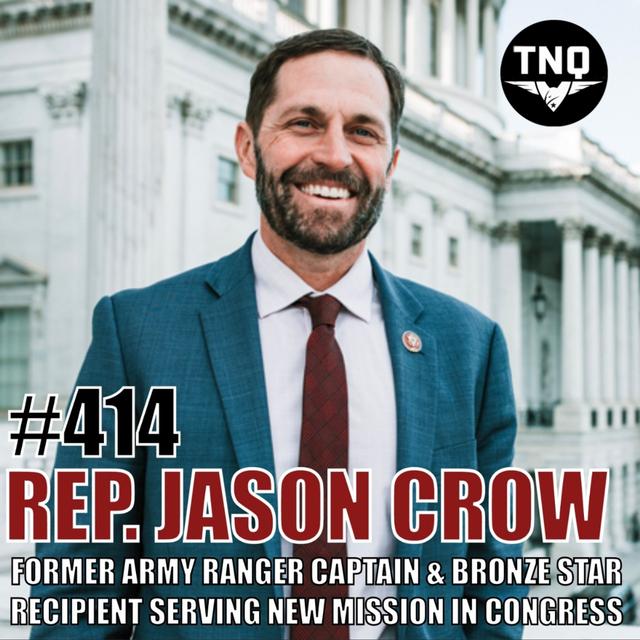 Rep. Jason Crow: Former Army Ranger Captain & Bronze Star Recipient Serving a New Mission in the Halls of Congress - podcast episode cover