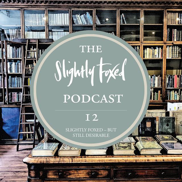 12: Slightly Foxed – But Still Desirable - podcast episode cover