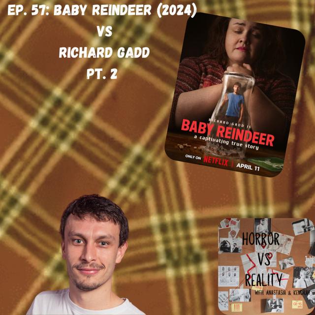 Ep. 57: Baby Reindeer (2024) VS Richard Gadd Pt. 2 - podcast episode cover