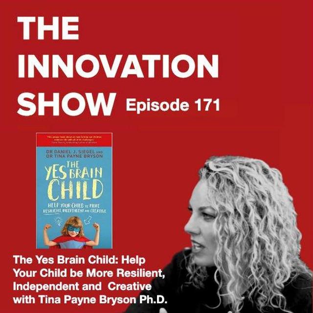 The Yes Brain Child: Help Your Child be More Resilient, Independent and Creative with Dr Tina Payne Bryson - podcast episode cover