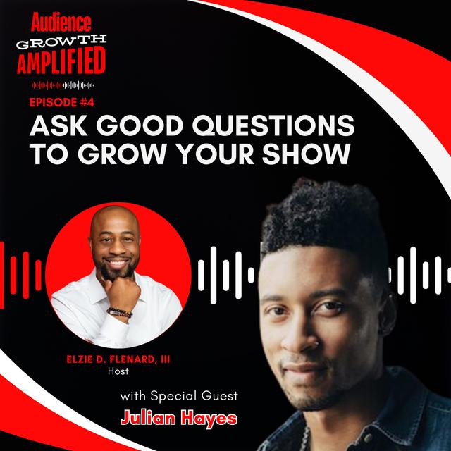 Ask Good Questions To Grow Your Show With Julian Hayes - podcast episode cover