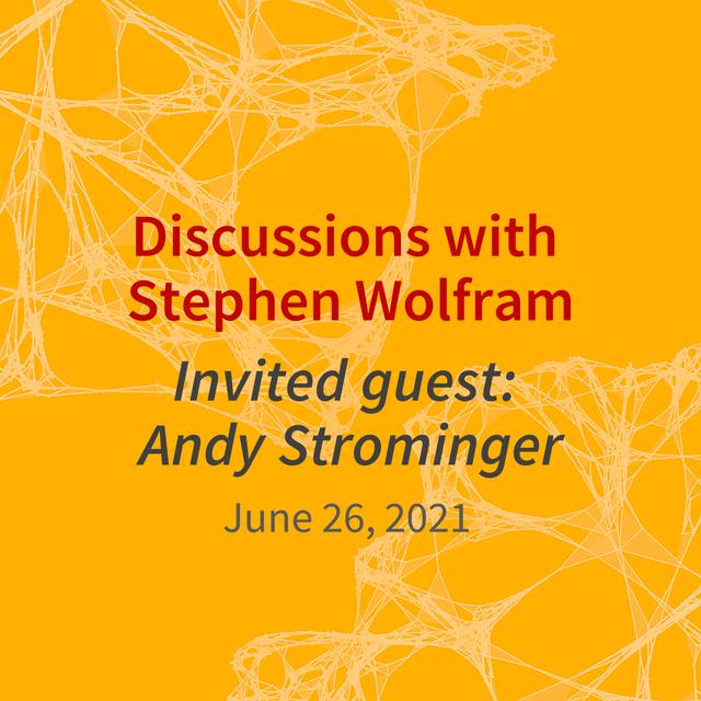 A conversation between Andy Strominger and Stephen Wolfram (June 26 2021) - podcast episode cover