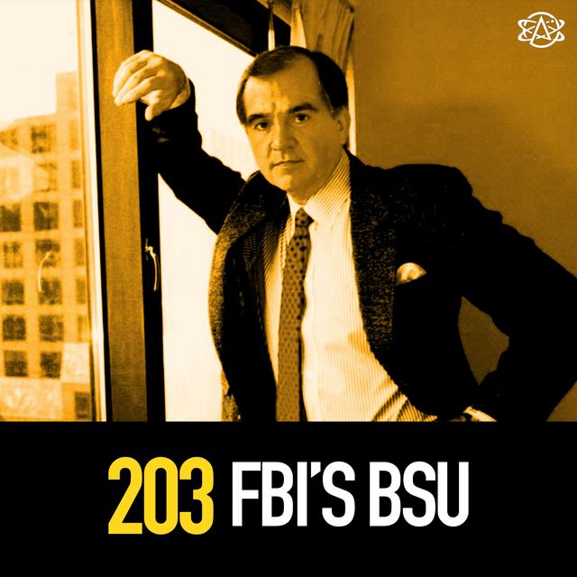 203 - BSU: The FBI's Serial Killer Catchers - podcast episode cover