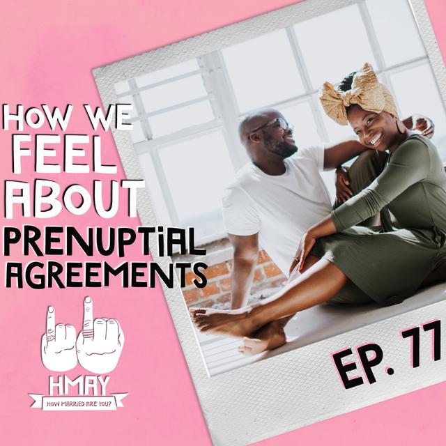 How We Feel About Prenuptial Agreements! #HMAY Ep. 77 - podcast episode cover