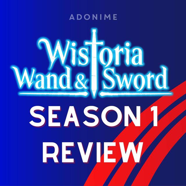 Wistoria: Wand and Sword Season 1 Review - podcast episode cover