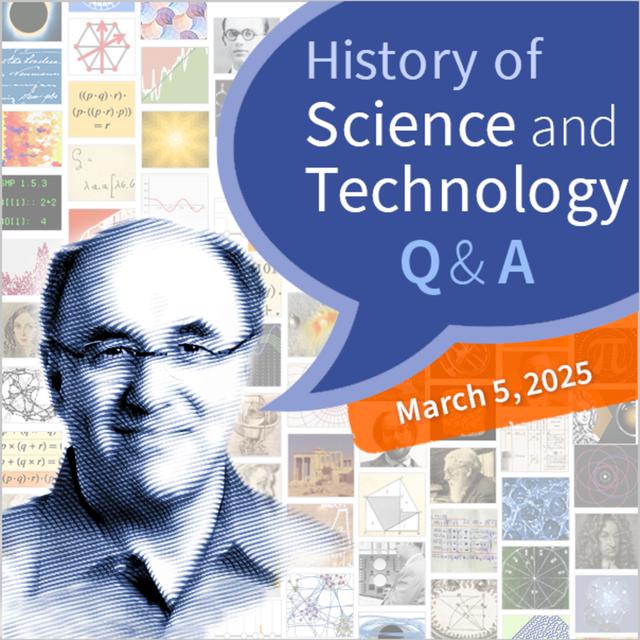History of Science & Technology Q&A (March 5, 2025) - podcast episode cover