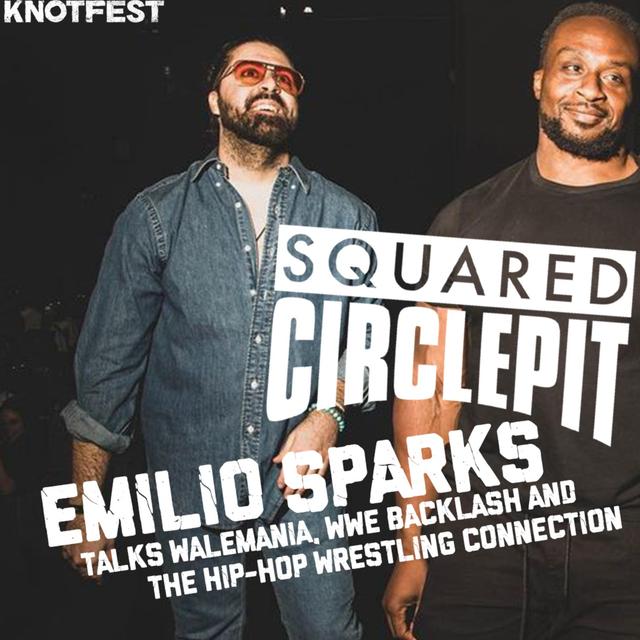 Squared Circle Pit #82 - Emilio Sparks Talks WaleMania and the Hip-Hop Wrestling Connection - podcast episode cover