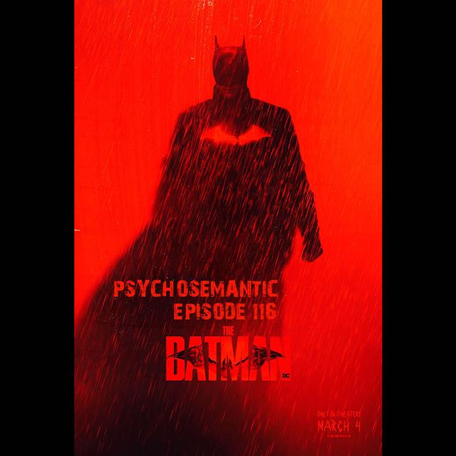 The Psychosemantic Podcast EP 116: The Batman - podcast episode cover