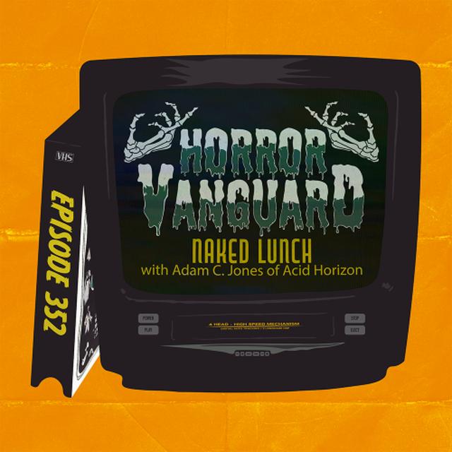 352 - Naked Lunch w Adam C. Jones of Acid Horizon! - podcast episode cover