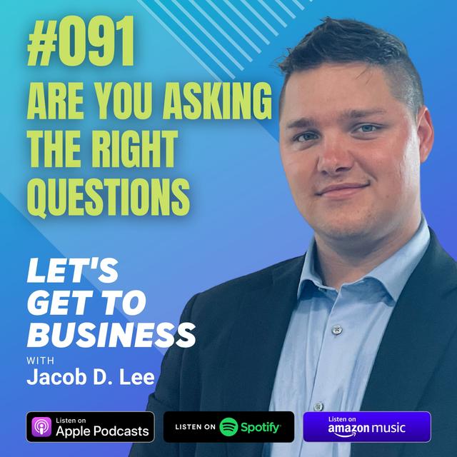 091 ARE YOU ASKING THE RIGHT QUESTIONS  by Jacob D. Lee - podcast episode cover