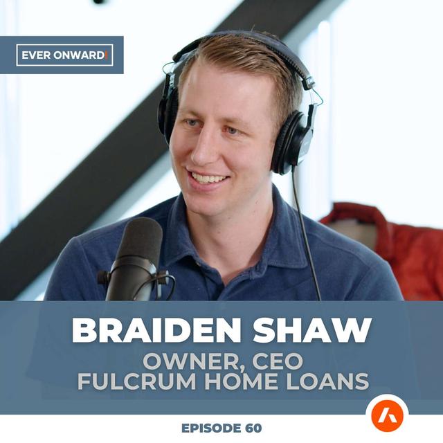 Scaling Businesses, Building Wealth & Leveraging Social Media with Braiden Shaw | Ever Onward - Ep. 60 - podcast episode cover