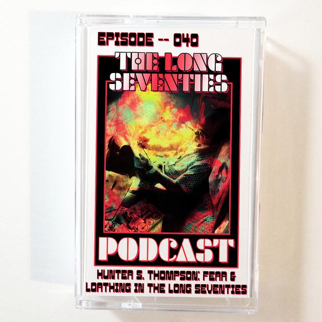 Hunter S. Thompson: Fear & Loathing in The Long Seventies, Part One - podcast episode cover