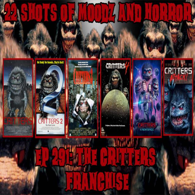 Ep 291: The Critters Franchise (1-6) | 22 Shots of Moodz and Horror - podcast episode cover