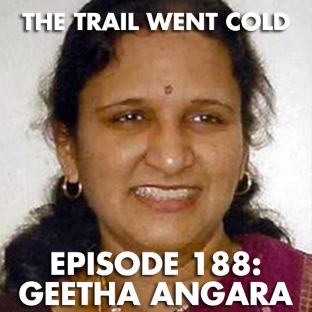 The Trail Went Cold - Episode 188 - Geetha Angara - podcast episode cover
