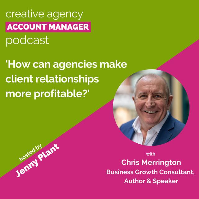 How can agencies make client relationships more profitable?, with Chris Merrington - podcast episode cover