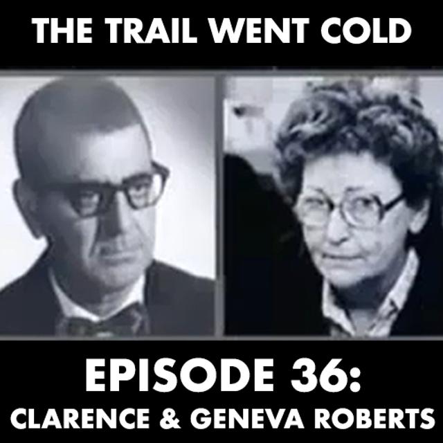 The Trail Went Cold - Episode 36 - Clarence and Geneva Roberts - podcast episode cover