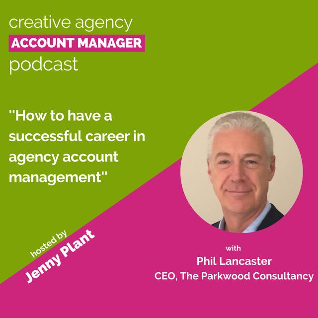 How to have a successful career in agency account management, with Phil Lancaster - podcast episode cover